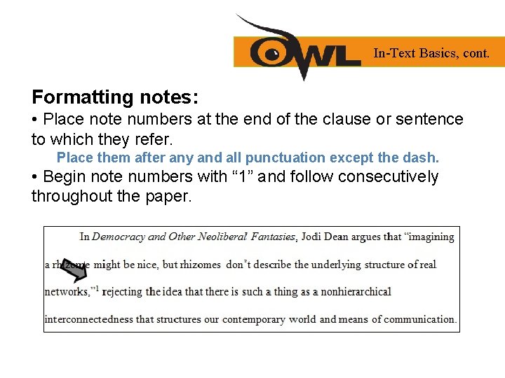 In-Text Basics, cont. Formatting notes: • Place note numbers at the end of the In-Text Basics, cont. Formatting notes: • Place note numbers at the end of the