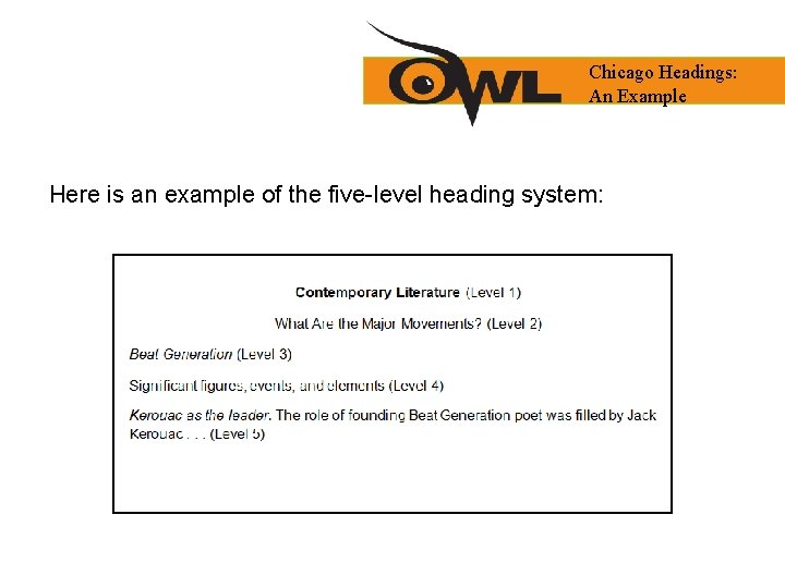 Chicago Headings: An Example Here is an example of the five-level heading system:  Chicago Headings: An Example Here is an example of the five-level heading system: