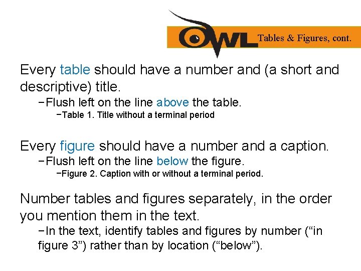 Tables & Figures, cont. Every table should have a number and (a short and