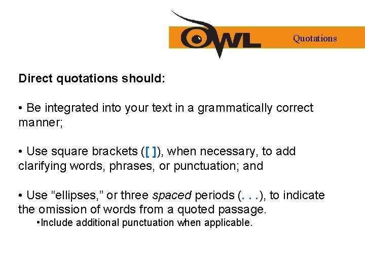 Quotations Direct quotations should: • Be integrated into your text in a grammatically correct Quotations Direct quotations should: • Be integrated into your text in a grammatically correct