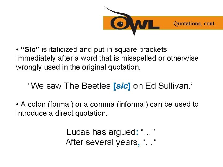 Quotations, cont. • “Sic” is italicized and put in square brackets immediately after a Quotations, cont. • “Sic” is italicized and put in square brackets immediately after a