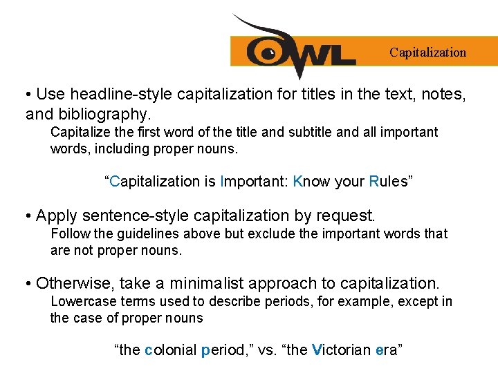 Capitalization • Use headline-style capitalization for titles in the text, notes, and bibliography. Capitalize Capitalization • Use headline-style capitalization for titles in the text, notes, and bibliography. Capitalize