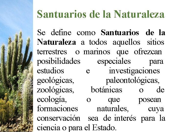 Santuarios de la Naturaleza Se define como Santuarios de la Naturaleza a todos aquellos