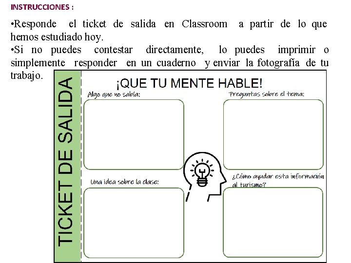 INSTRUCCIONES : • Responde el ticket de salida en Classroom a partir de lo