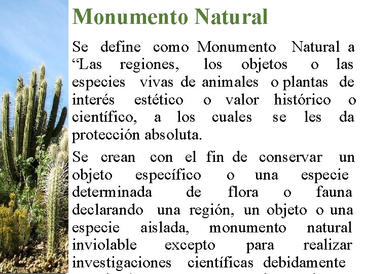 Monumento Natural Se define como Monumento Natural a “Las regiones, los objetos o las