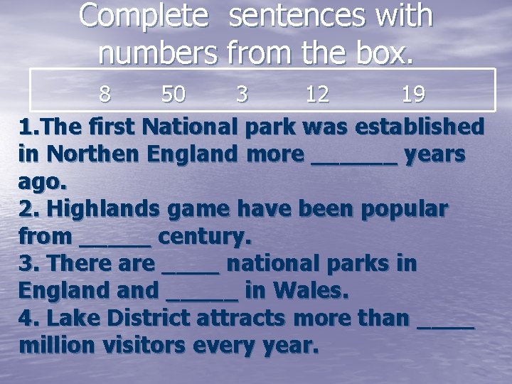 Complete sentences with numbers from the box. 8 50 3 12 19 1. The