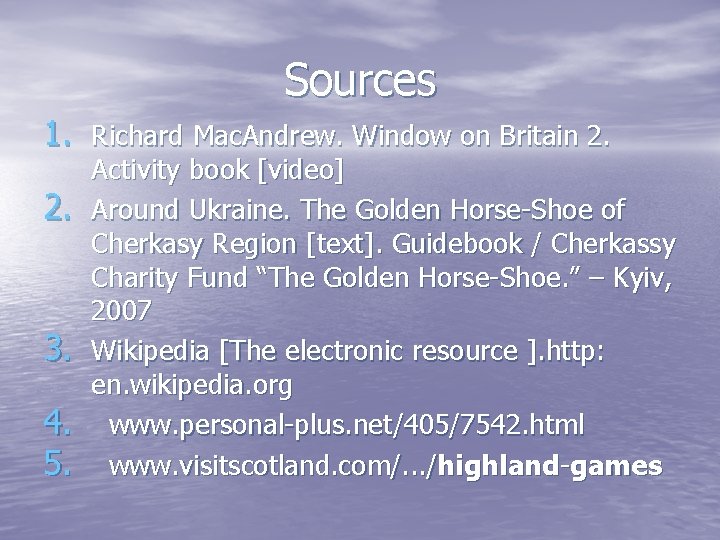 Sources 1. Richard Mac. Andrew. Window on Britain 2. 3. 4. 5. Activity book