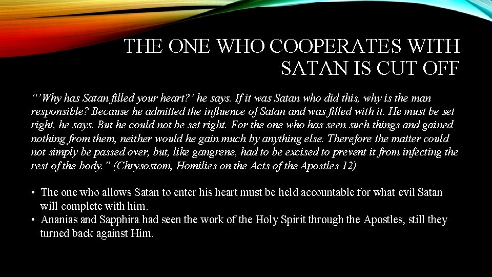THE ONE WHO COOPERATES WITH SATAN IS CUT OFF “’Why has Satan filled your