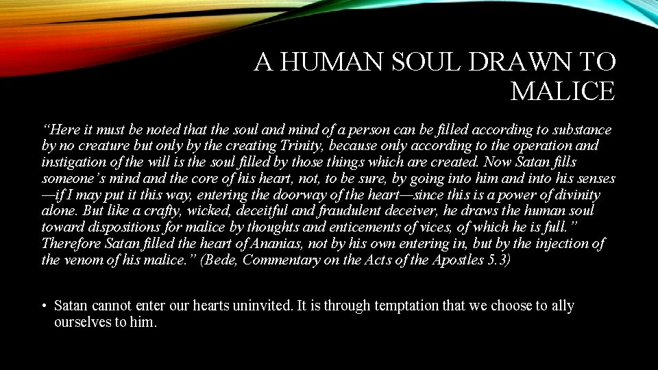 A HUMAN SOUL DRAWN TO MALICE “Here it must be noted that the soul