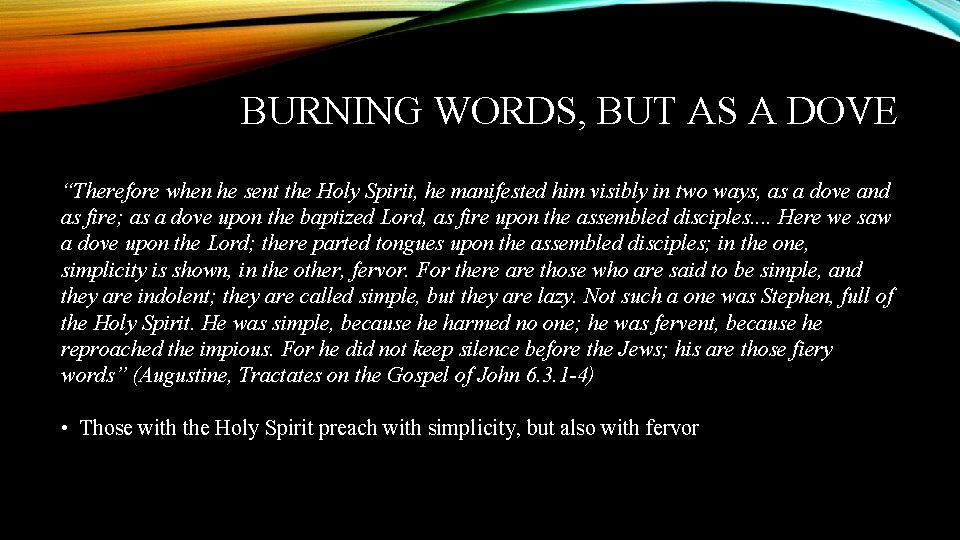 BURNING WORDS, BUT AS A DOVE “Therefore when he sent the Holy Spirit, he
