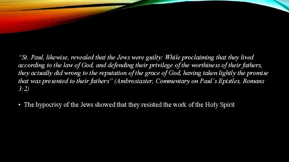 “St. Paul, likewise, revealed that the Jews were guilty: While proclaiming that they lived