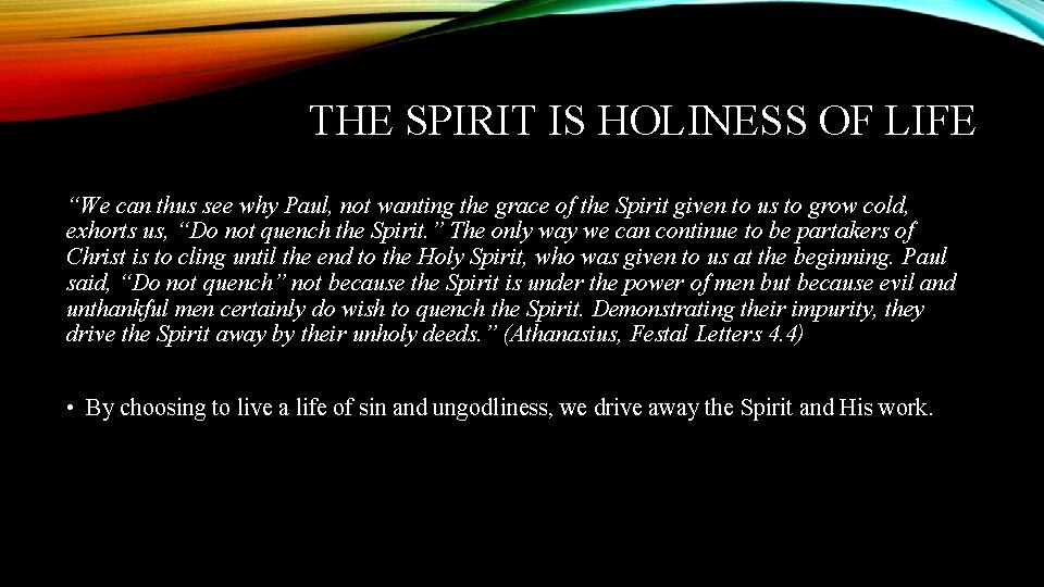 THE SPIRIT IS HOLINESS OF LIFE “We can thus see why Paul, not wanting