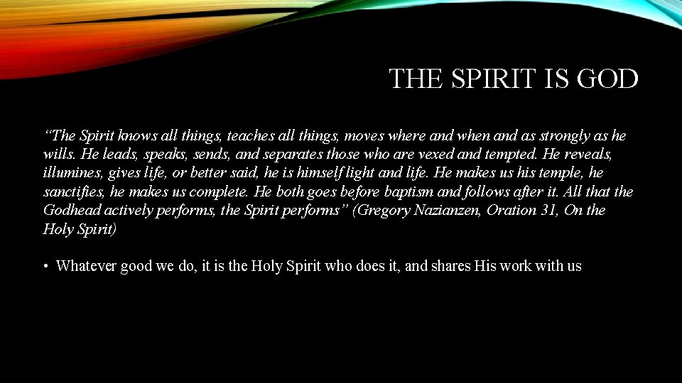 THE SPIRIT IS GOD “The Spirit knows all things, teaches all things, moves where