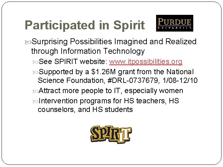 Participated in Spirit Surprising Possibilities Imagined and Realized through Information Technology See SPIRIT website: