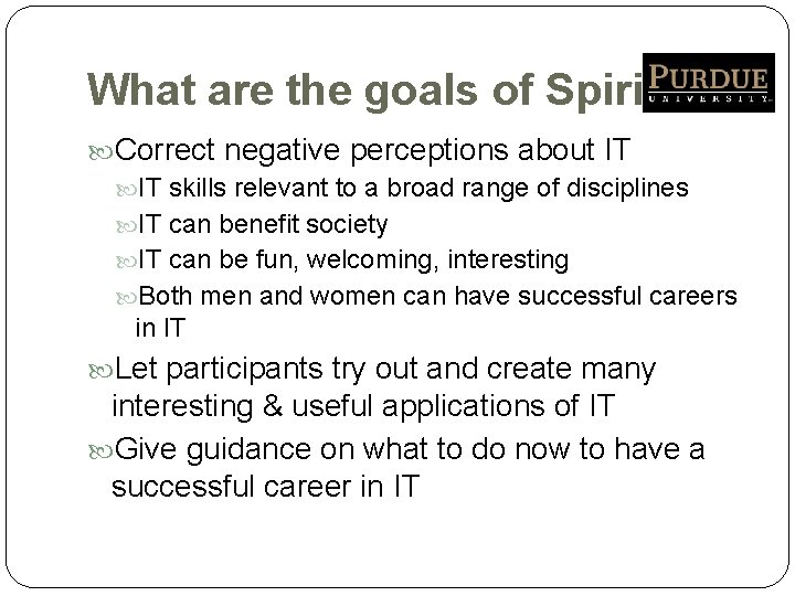 What are the goals of Spirit? Correct negative perceptions about IT IT skills relevant