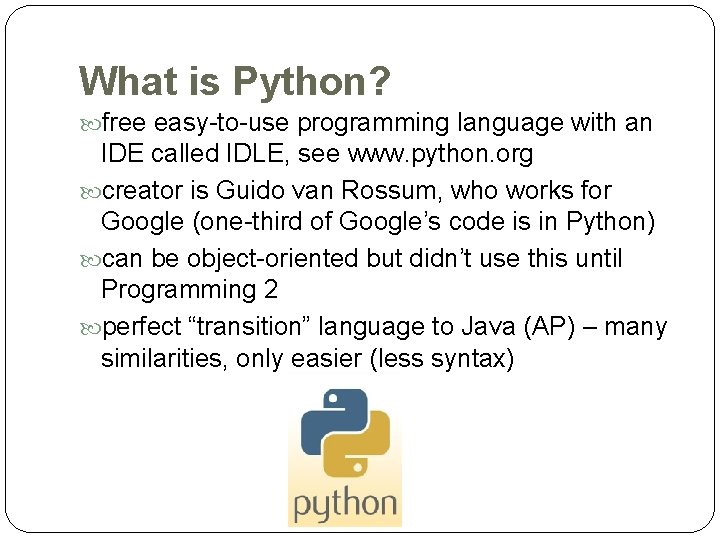 What is Python? free easy-to-use programming language with an IDE called IDLE, see www.