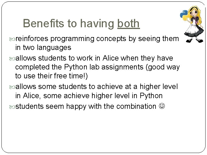 Benefits to having both reinforces programming concepts by seeing them in two languages allows