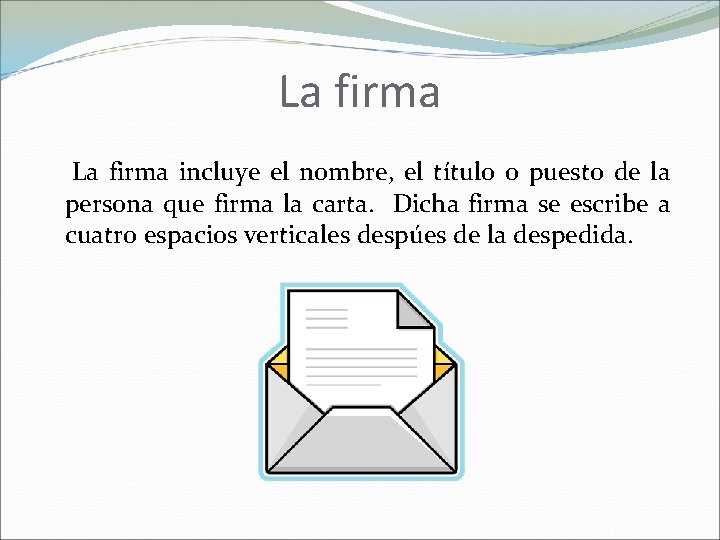 La firma incluye el nombre, el título o puesto de la persona que firma