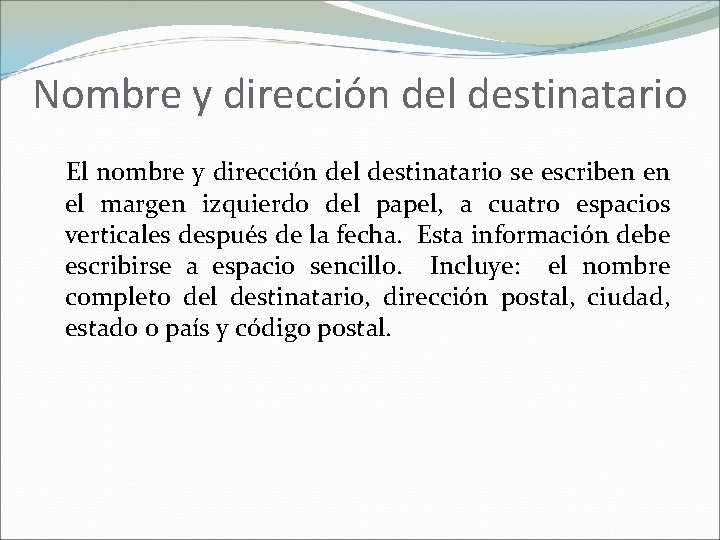 Nombre y dirección del destinatario El nombre y dirección del destinatario se escriben en