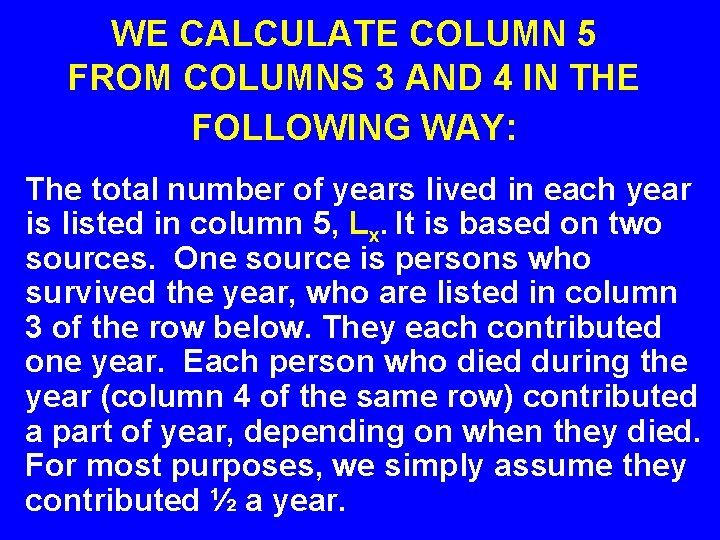 WE CALCULATE COLUMN 5 FROM COLUMNS 3 AND 4 IN THE FOLLOWING WAY: The