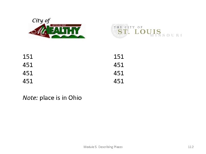 151 451 451 451 Note: place is in Ohio Module 5. Describing Places 112