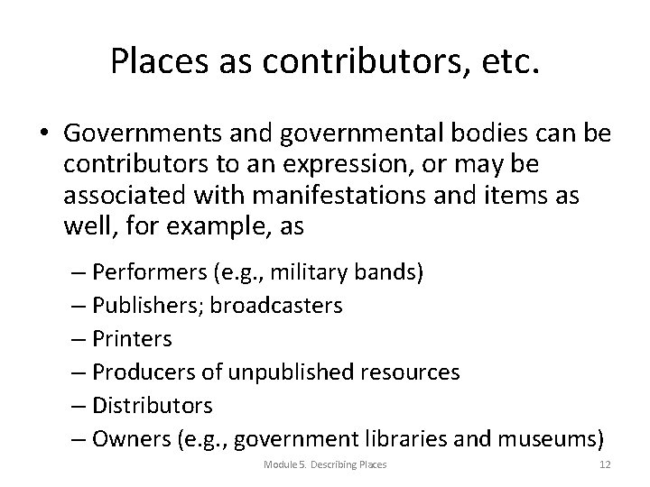 Places as contributors, etc. • Governments and governmental bodies can be contributors to an