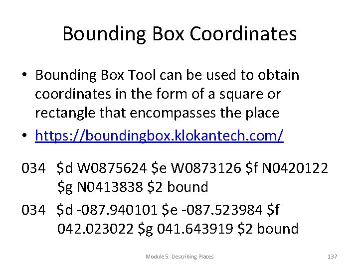 Bounding Box Coordinates • Bounding Box Tool can be used to obtain coordinates in