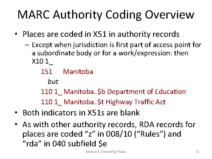 MARC Authority Coding Overview • Places are coded in X 51 in authority records