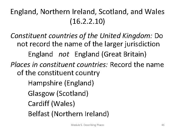 England, Northern Ireland, Scotland, and Wales (16. 2. 2. 10) Constituent countries of the