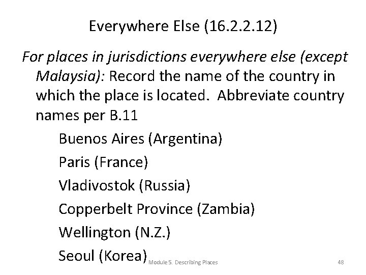 Everywhere Else (16. 2. 2. 12) For places in jurisdictions everywhere else (except Malaysia):