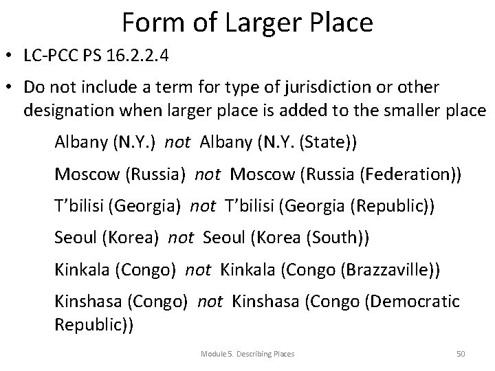 Form of Larger Place • LC-PCC PS 16. 2. 2. 4 • Do not