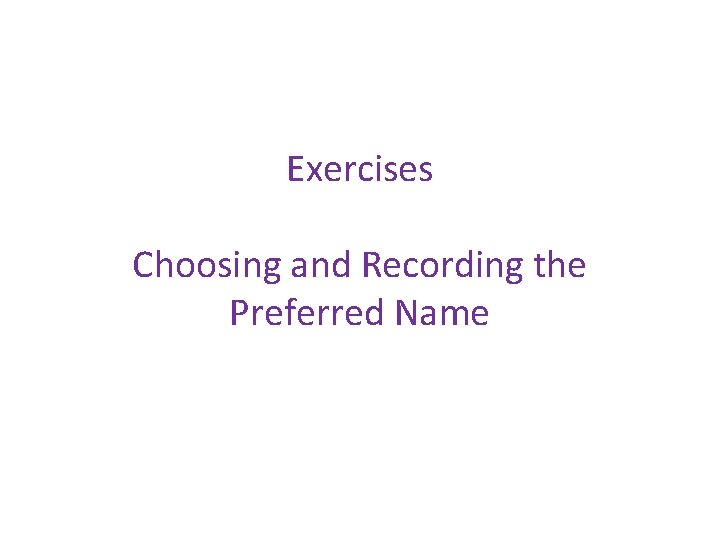 Exercises Choosing and Recording the Preferred Name 