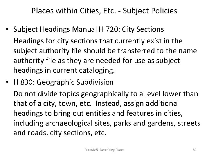 Places within Cities, Etc. - Subject Policies • Subject Headings Manual H 720: City