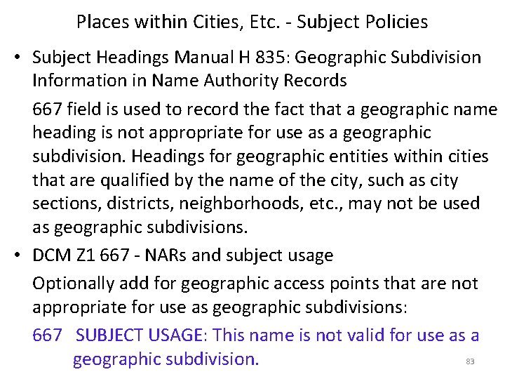 Places within Cities, Etc. - Subject Policies • Subject Headings Manual H 835: Geographic
