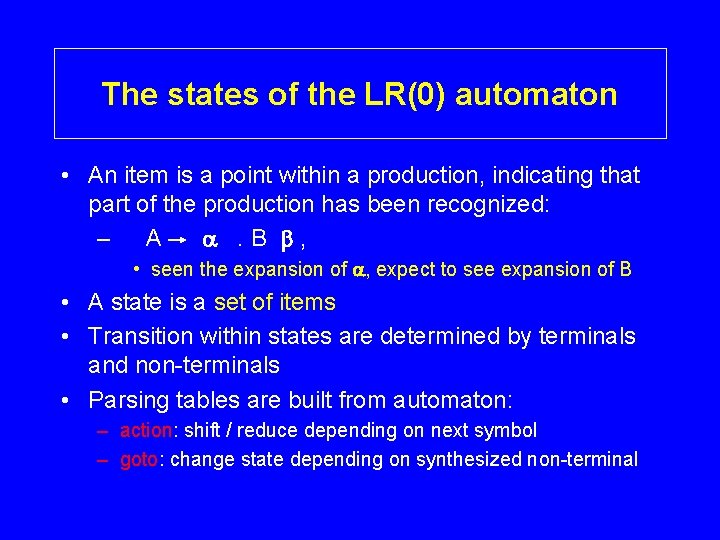 The states of the LR(0) automaton • An item is a point within a