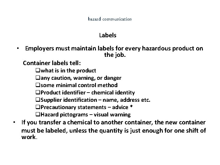 hazard communication Labels • Employers must maintain labels for every hazardous product on the