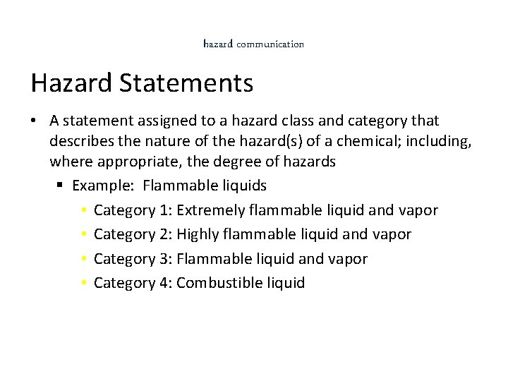 hazard communication Hazard Statements • A statement assigned to a hazard class and category