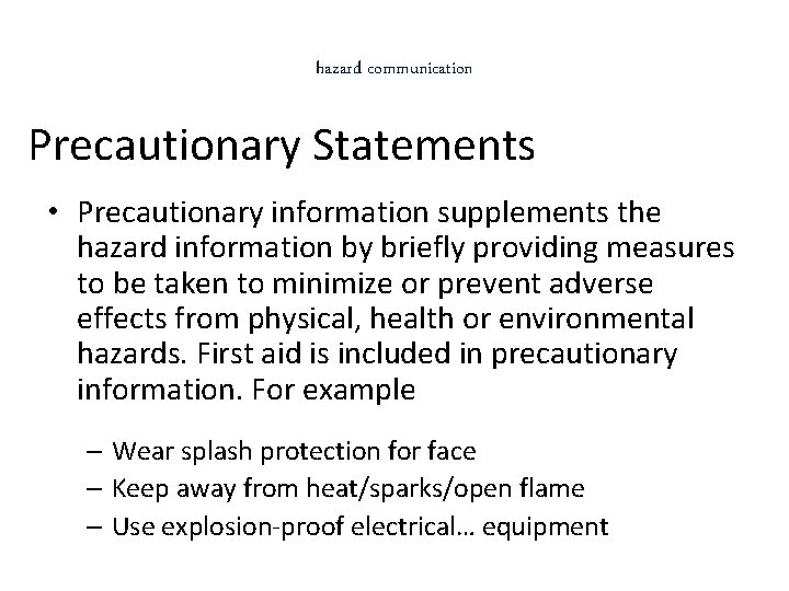 hazard communication Precautionary Statements • Precautionary information supplements the hazard information by briefly providing
