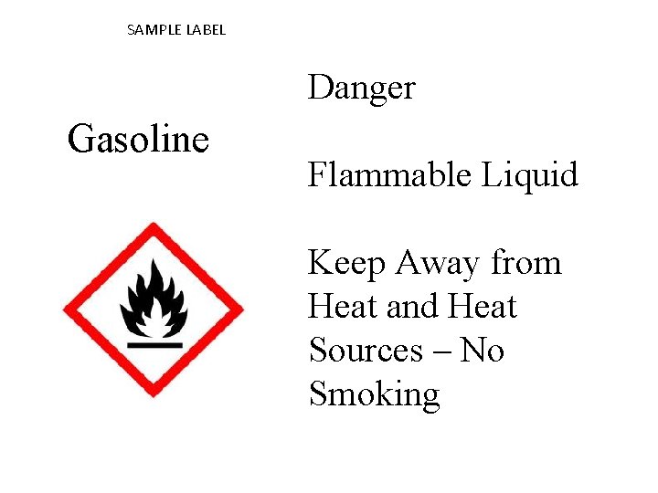 SAMPLE LABEL Danger Gasoline Flammable Liquid Keep Away from Heat and Heat Sources –