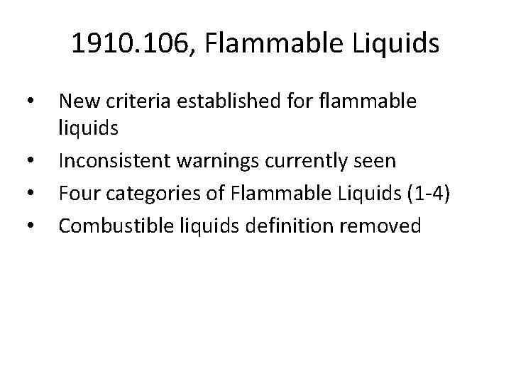 1910. 106, Flammable Liquids • • New criteria established for flammable liquids Inconsistent warnings