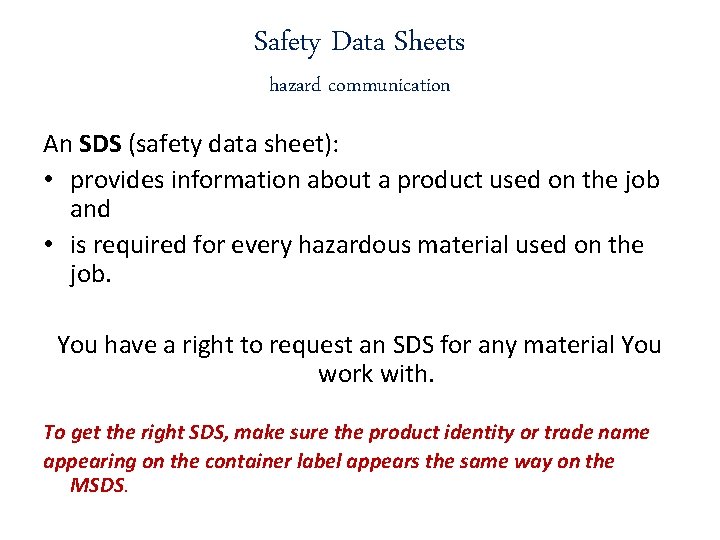 Safety Data Sheets hazard communication An SDS (safety data sheet): • provides information about