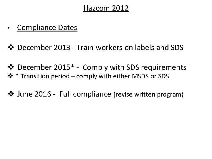 Hazcom 2012 • Compliance Dates v December 2013 - Train workers on labels and