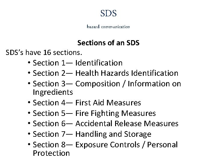 SDS hazard communication Sections of an SDS’s have 16 sections. • Section 1— Identification