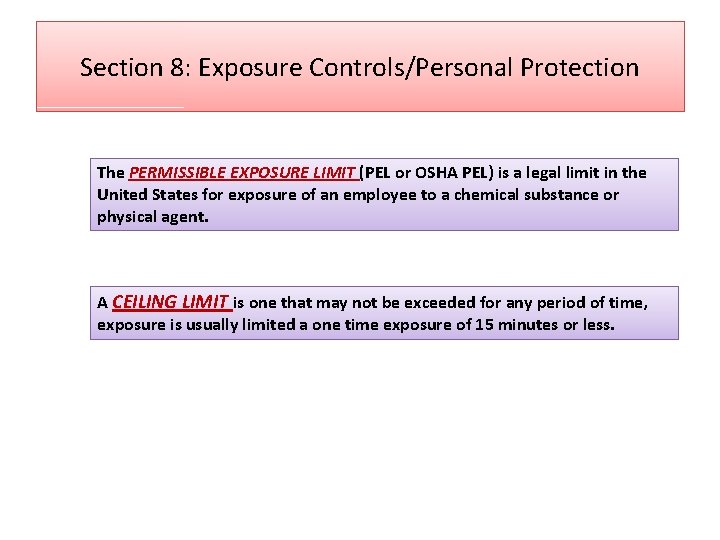 Section 8: Exposure Controls/Personal Protection The PERMISSIBLE EXPOSURE LIMIT (PEL or OSHA PEL) is