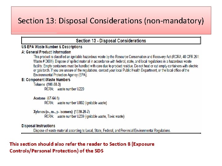 Section 13: Disposal Considerations (non-mandatory) This section should also refer the reader to Section