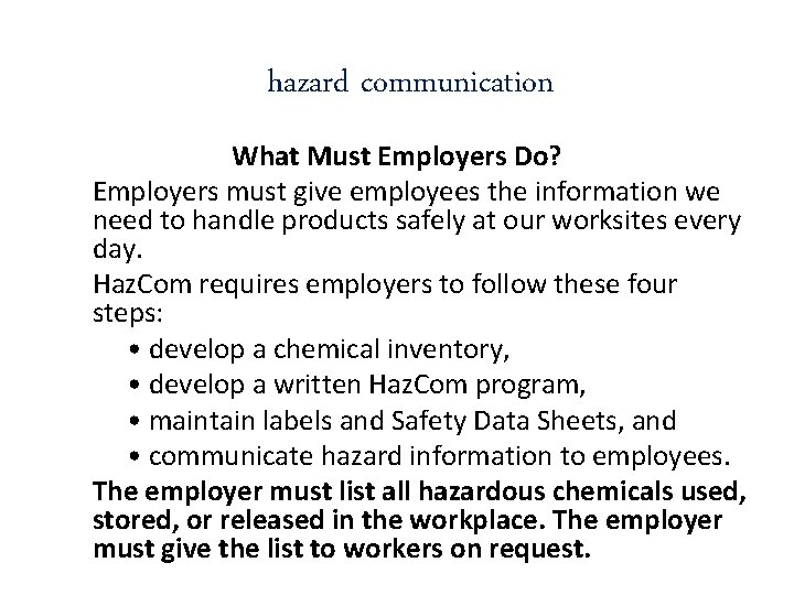 hazard communication What Must Employers Do? Employers must give employees the information we need