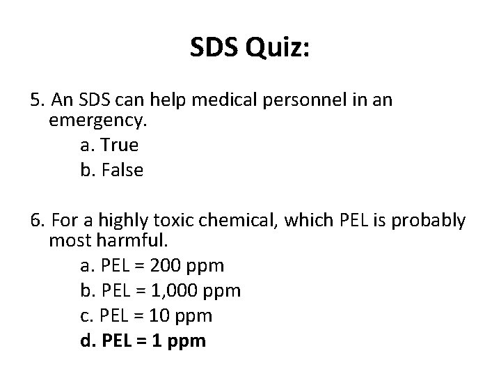 SDS Quiz: 5. An SDS can help medical personnel in an emergency. a. True