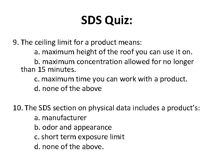 SDS Quiz: 9. The ceiling limit for a product means: a. maximum height of