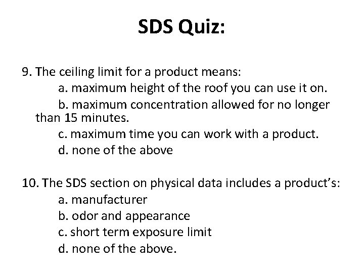 SDS Quiz: 9. The ceiling limit for a product means: a. maximum height of