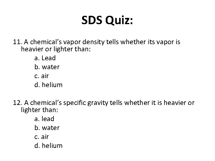 SDS Quiz: 11. A chemical’s vapor density tells whether its vapor is heavier or